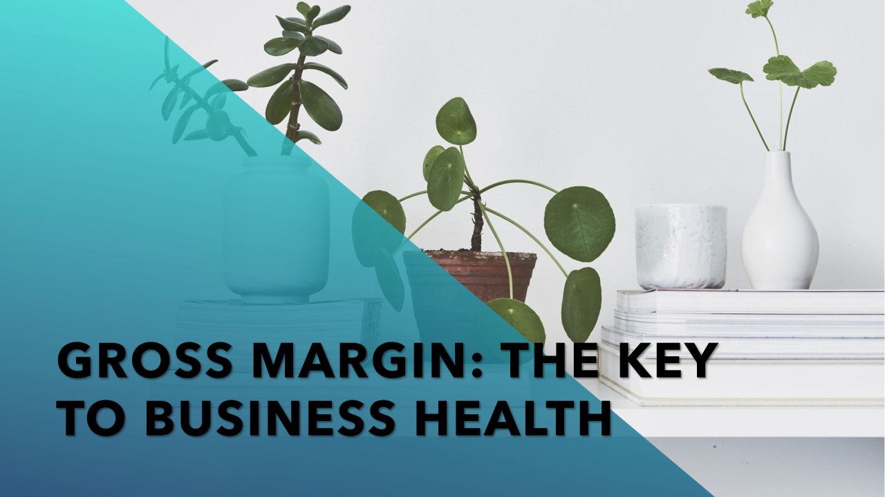 Gross Margin - The One Number That Reveals The Health Of Your Business